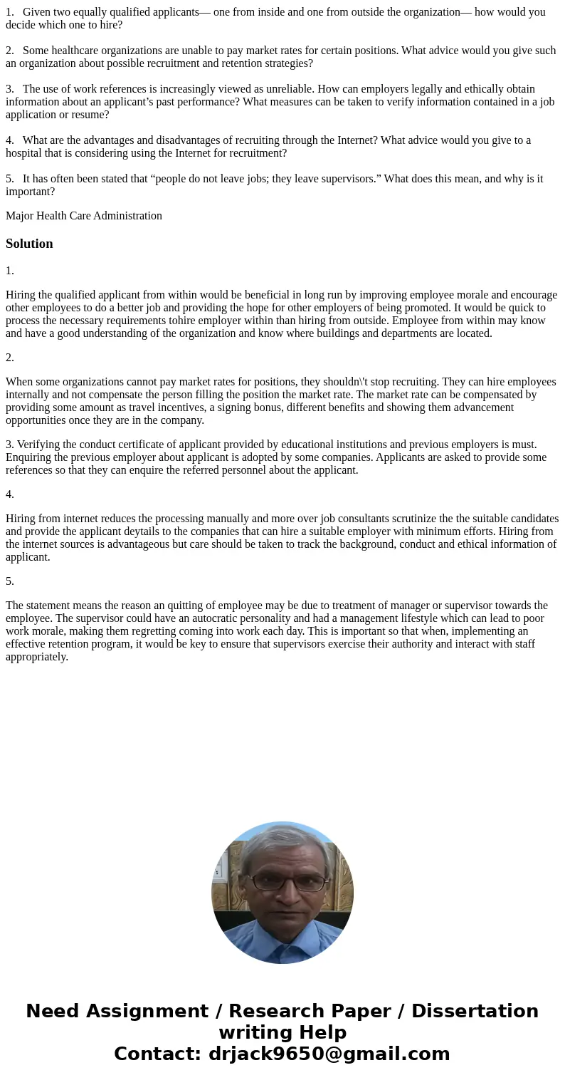 1. Given two equally qualified applicants— one from inside and one from outside the organization— how would you decide which one to hire? 2. Some healthcare org 1. Given two equally qualified applicants— one from inside and one from outside the organization— how would you decide which one to hire? 2. Some healthcare org