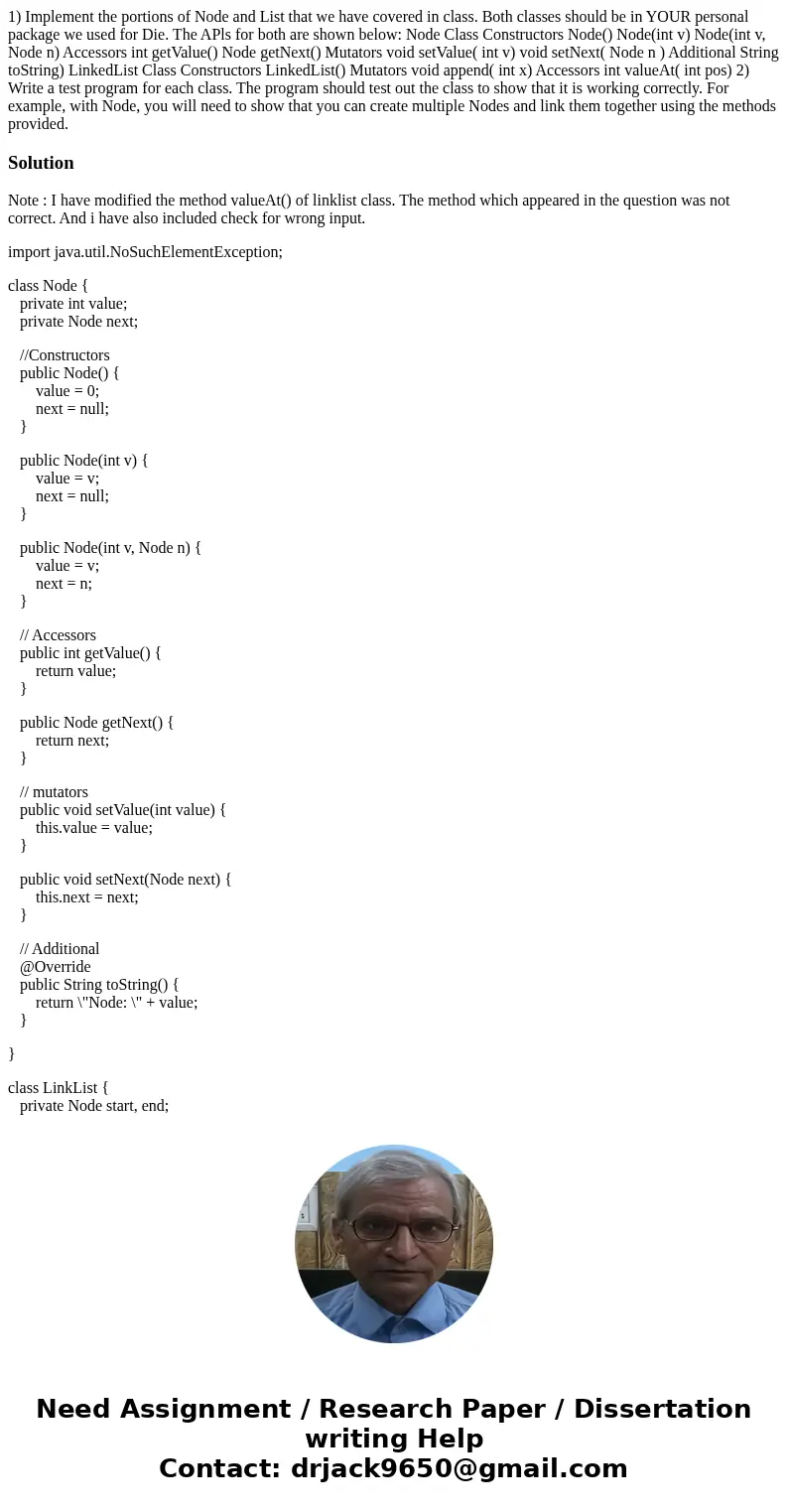 1) Implement the portions of Node and List that we have covered in class. Both classes should be in YOUR personal package we used for Die. The APls for both ar  1) Implement the portions of Node and List that we have covered in class. Both classes should be in YOUR personal package we used for Die. The APls for both ar