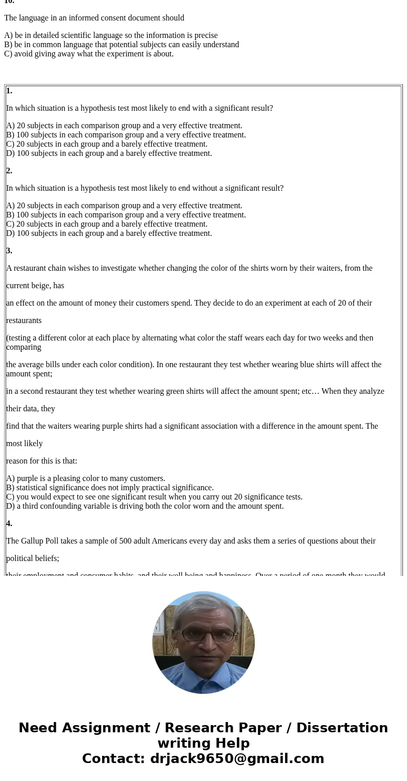 1. In which situation is a hypothesis test most likely to end with a significant result? A) 20 subjects in each comparison group and a very effective treatment. 1. In which situation is a hypothesis test most likely to end with a significant result? A) 20 subjects in each comparison group and a very effective treatment.