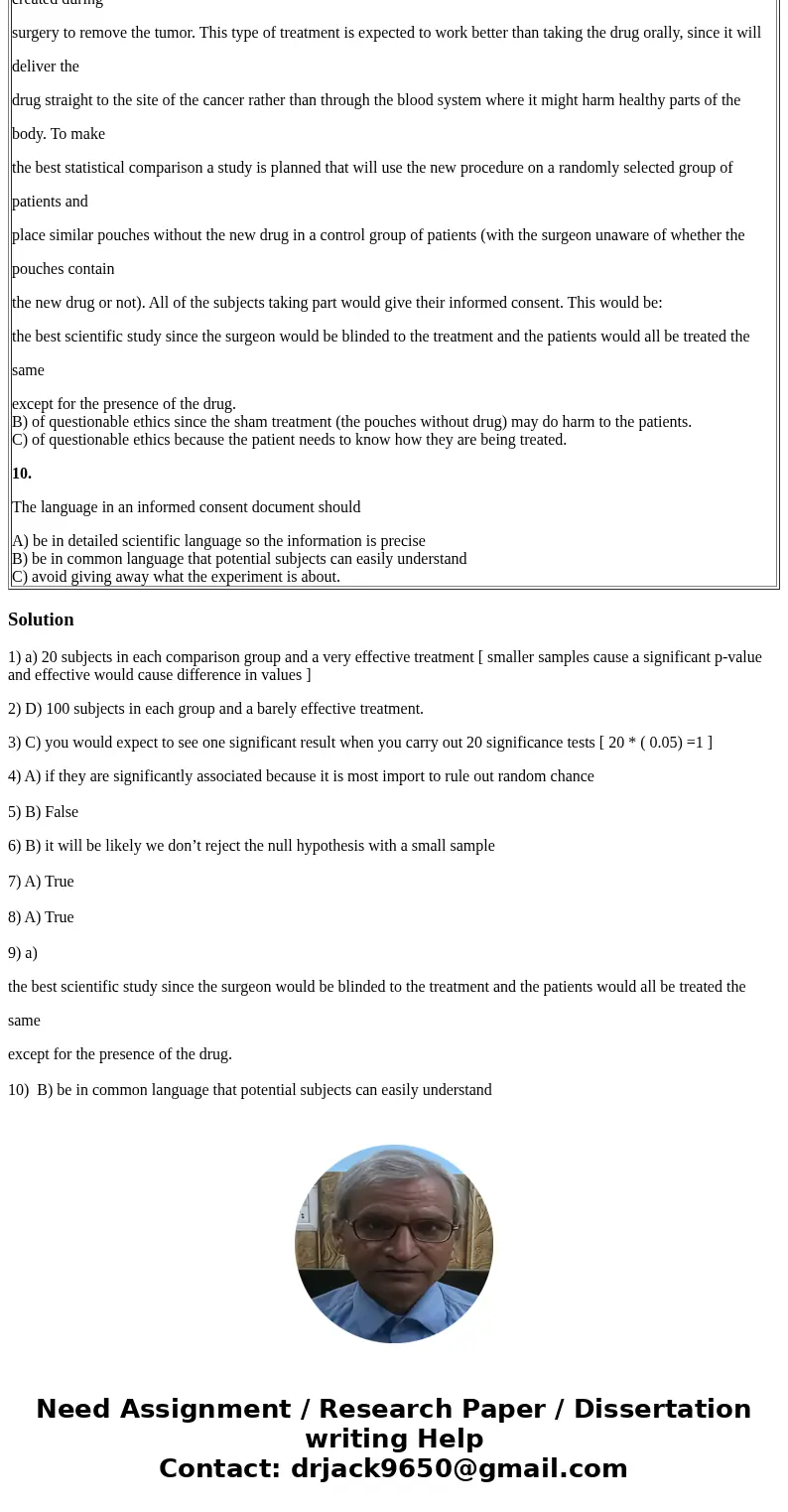 1. In which situation is a hypothesis test most likely to end with a significant result? A) 20 subjects in each comparison group and a very effective treatment. 1. In which situation is a hypothesis test most likely to end with a significant result? A) 20 subjects in each comparison group and a very effective treatment.