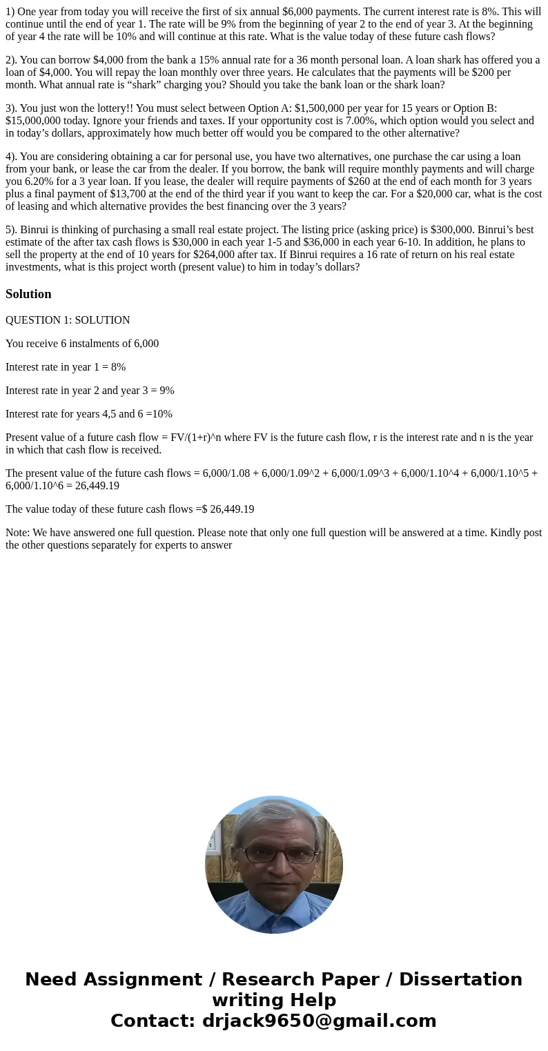 1) One year from today you will receive the first of six annual $6,000 payments. The current interest rate is 8%. This will continue until the end of year 1. Th 1) One year from today you will receive the first of six annual $6,000 payments. The current interest rate is 8%. This will continue until the end of year 1. Th