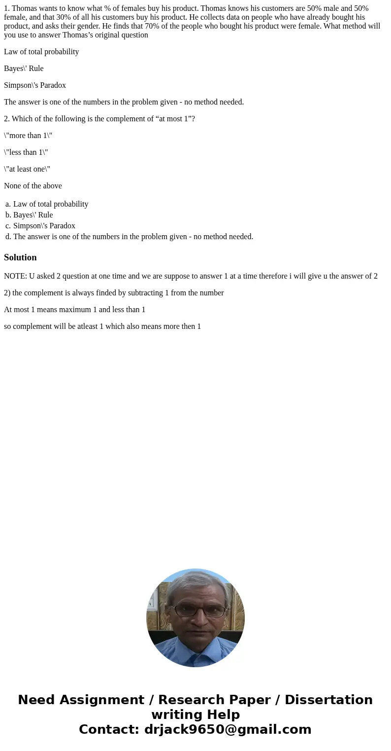 1. Thomas wants to know what % of females buy his product. Thomas knows his customers are 50% male and 50% female, and that 30% of all his customers buy his pro 1. Thomas wants to know what % of females buy his product. Thomas knows his customers are 50% male and 50% female, and that 30% of all his customers buy his pro