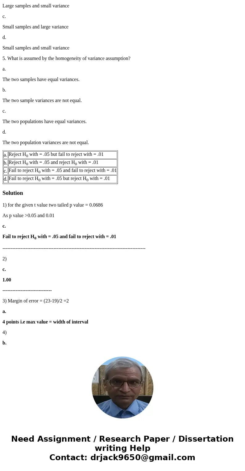 1. Two samples, each with n = 8, produce an independent-measures t statistic of t = –2.15. Which of the following decisions is justified for a two-tailed test?  1. Two samples, each with n = 8, produce an independent-measures t statistic of t = –2.15. Which of the following decisions is justified for a two-tailed test?