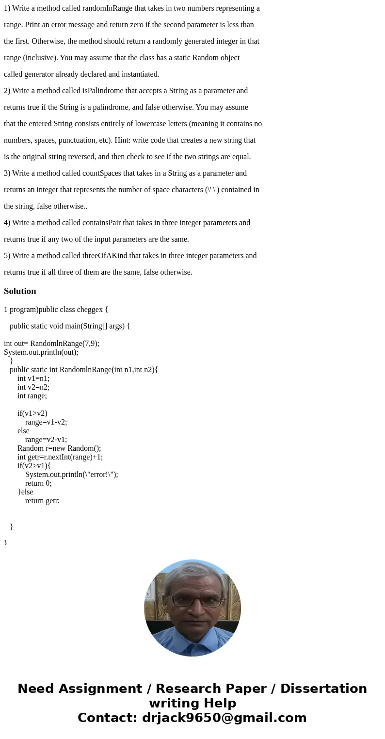 1) Write a method called randomInRange that takes in two numbers representing a range. Print an error message and return zero if the second parameter is less th 1) Write a method called randomInRange that takes in two numbers representing a range. Print an error message and return zero if the second parameter is less th