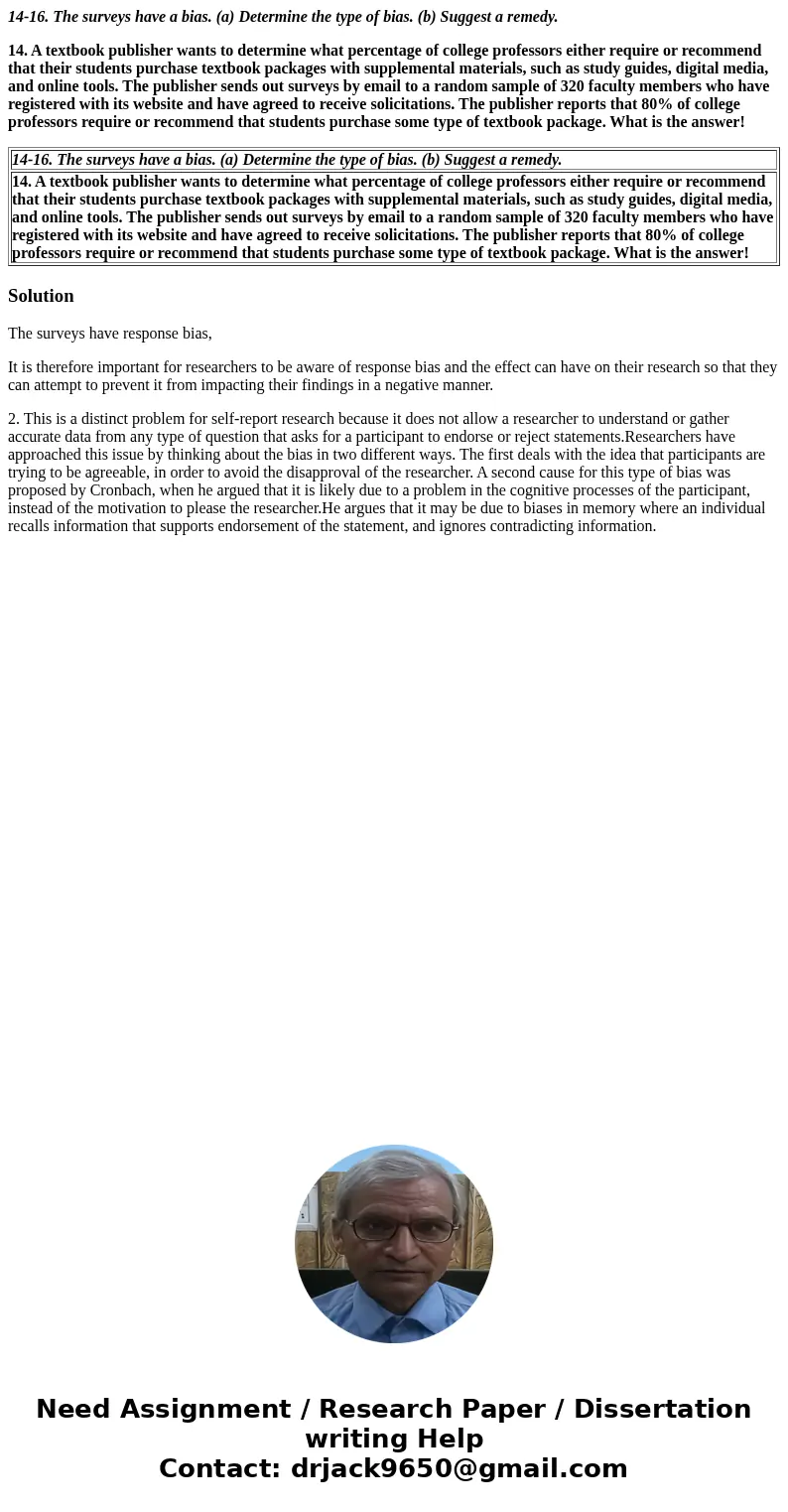 14-16. The surveys have a bias. (a) Determine the type of bias. (b) Suggest a remedy. 14. A textbook publisher wants to determine what percentage of college pro 14-16. The surveys have a bias. (a) Determine the type of bias. (b) Suggest a remedy. 14. A textbook publisher wants to determine what percentage of college pro