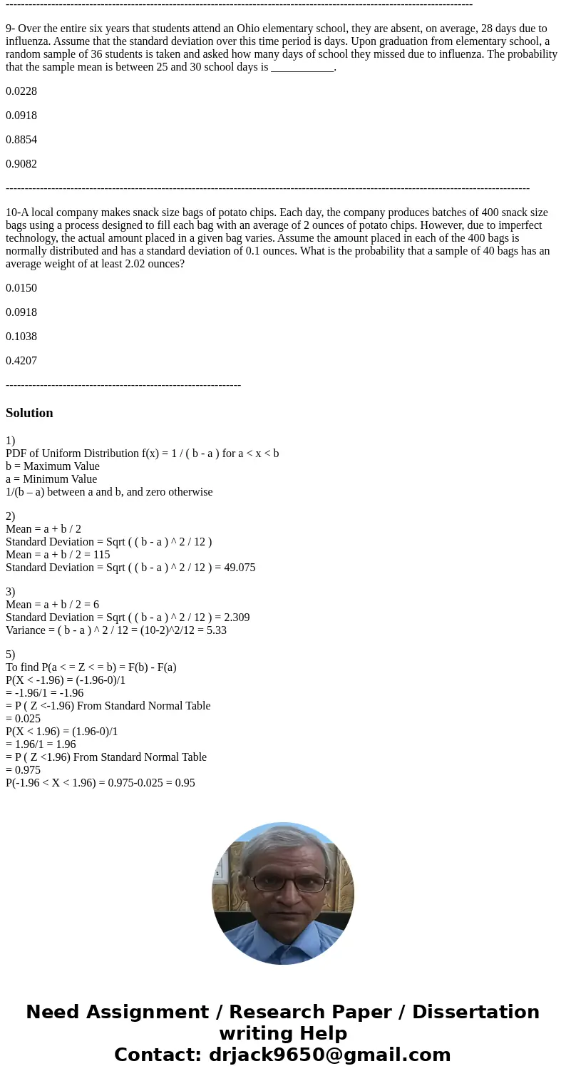 1-The height of the probability density function f(x) of the uniform distribution defined on the interval [a,b] is _____________. 1/(b – a) between a and b, and