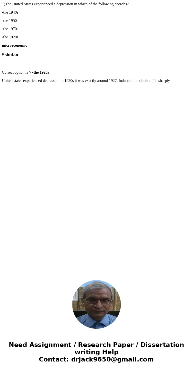 1)The United States experienced a depression in which of the following decades? -the 1940s -the 1950s -the 1970s -the 1920s microeconomicSolution Correct option