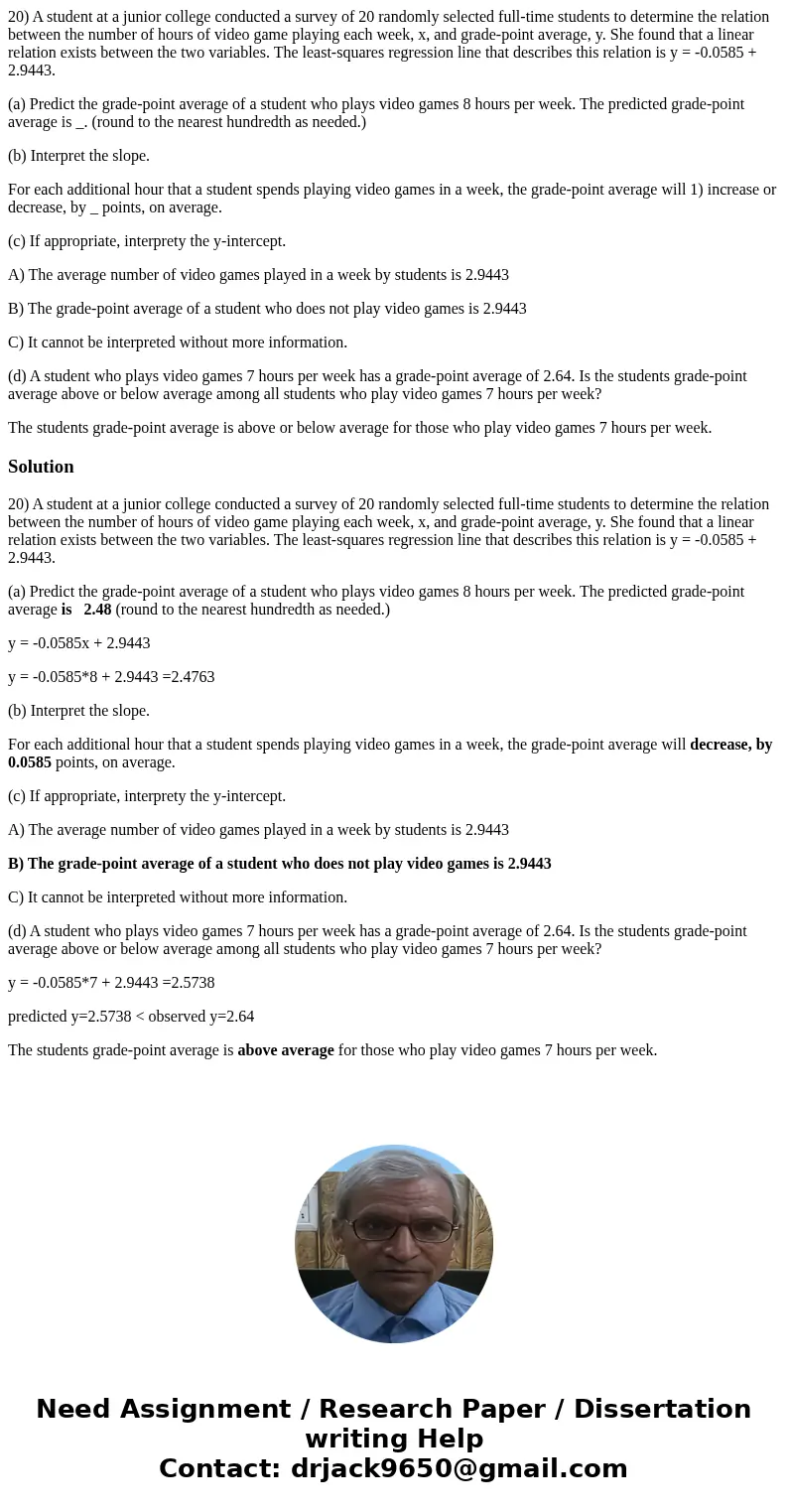 20) A student at a junior college conducted a survey of 20 randomly selected full-time students to determine the relation between the number of hours of video g 20) A student at a junior college conducted a survey of 20 randomly selected full-time students to determine the relation between the number of hours of video g
