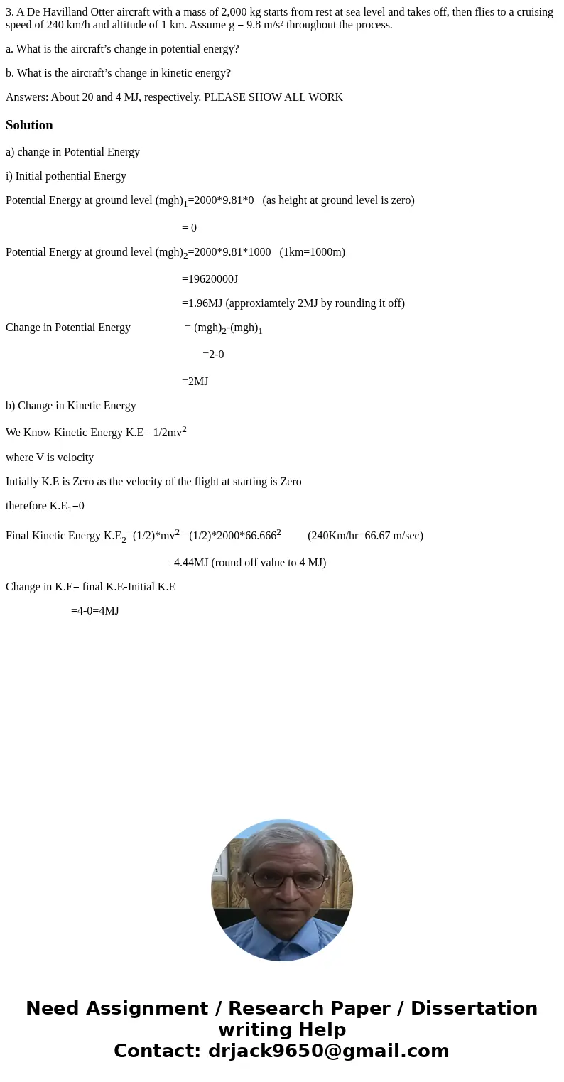 3. A De Havilland Otter aircraft with a mass of 2,000 kg starts from rest at sea level and takes off, then flies to a cruising speed of 240 km/h and altitude of 3. A De Havilland Otter aircraft with a mass of 2,000 kg starts from rest at sea level and takes off, then flies to a cruising speed of 240 km/h and altitude of