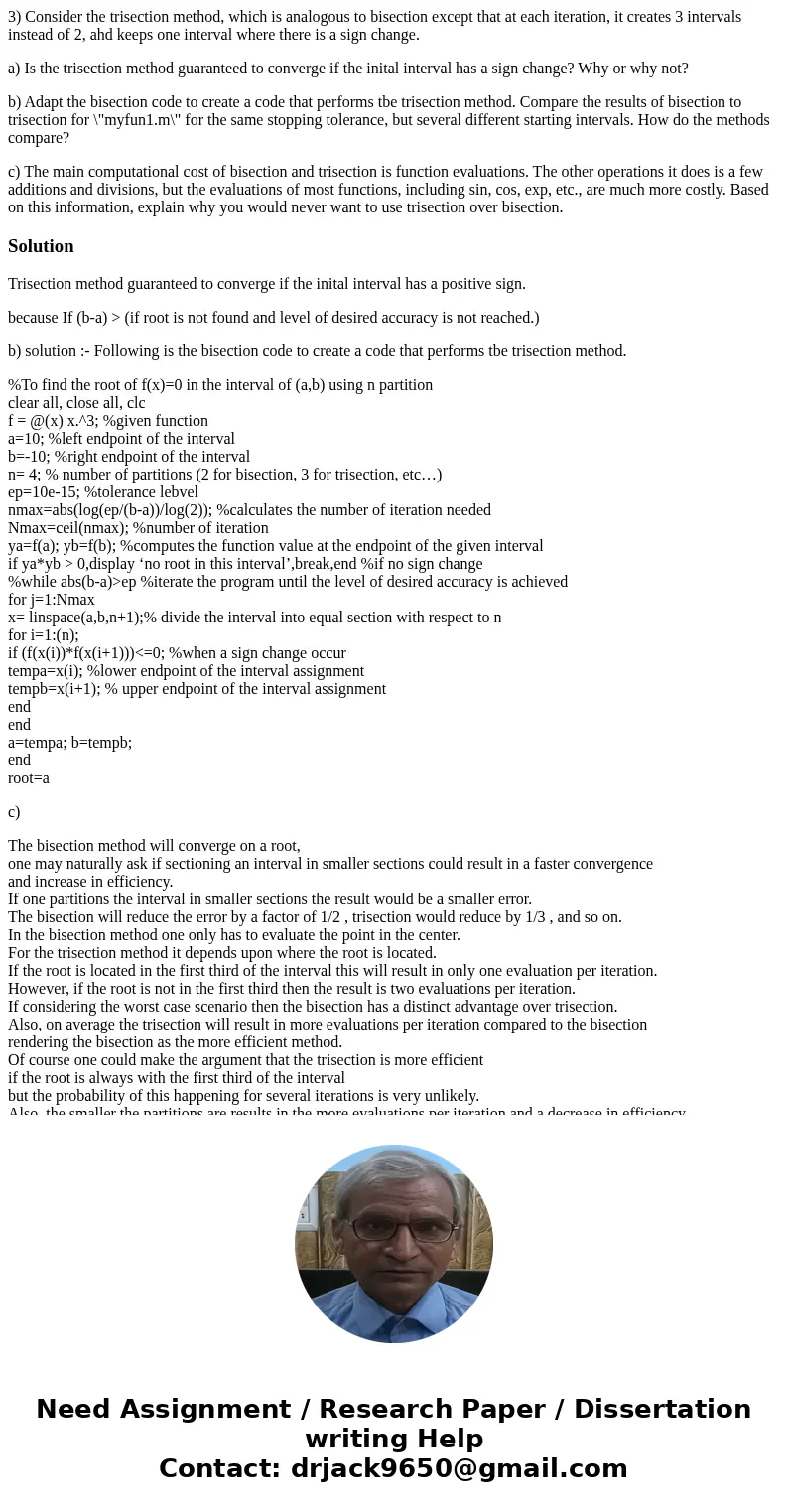 3) Consider the trisection method, which is analogous to bisection except that at each iteration, it creates 3 intervals instead of 2, ahd keeps one interval wh 3) Consider the trisection method, which is analogous to bisection except that at each iteration, it creates 3 intervals instead of 2, ahd keeps one interval wh