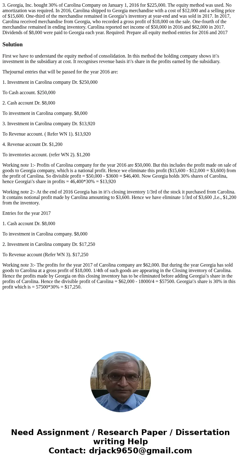 3. Georgia, Inc. bought 30% of Carolina Company on January 1, 2016 for $225,000. The equity method was used. No amortization was required. In 2016, Carolina shi 3. Georgia, Inc. bought 30% of Carolina Company on January 1, 2016 for $225,000. The equity method was used. No amortization was required. In 2016, Carolina shi