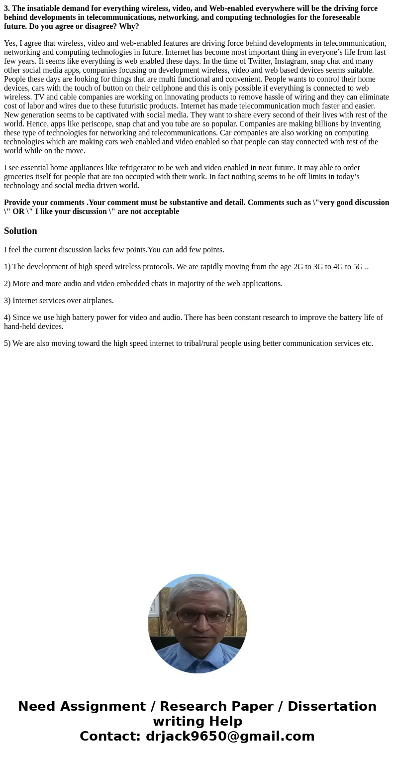 3. The insatiable demand for everything wireless, video, and Web-enabled everywhere will be the driving force behind developments in telecommunications, network 3. The insatiable demand for everything wireless, video, and Web-enabled everywhere will be the driving force behind developments in telecommunications, network
