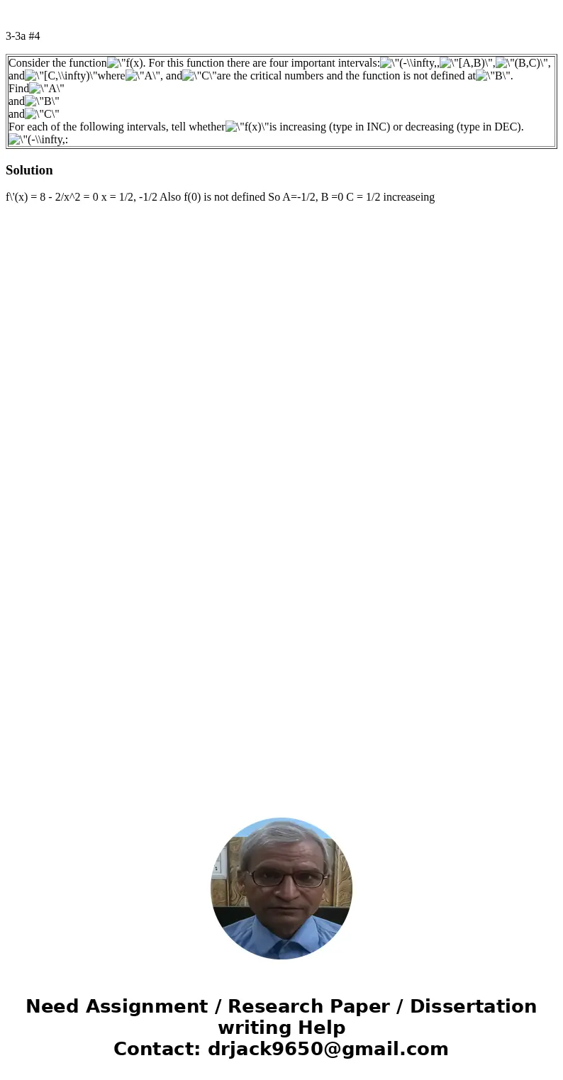  3-3a #4 Consider the function. For this function there are four important intervals:,,, andwhere, andare the critical numbers and the function is not defined a