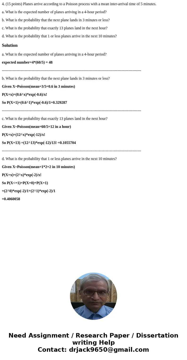 4. (15 points) Planes arrive according to a Poisson process with a mean inter-arrival time of 5 minutes. a. What is the expected number of planes arriving in a 
