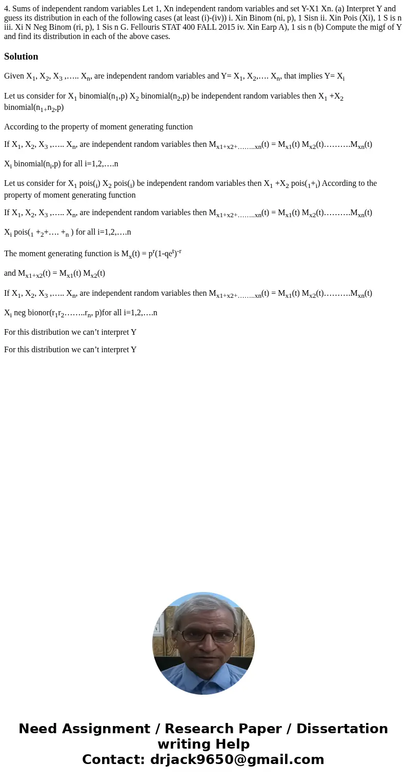 4. Sums of independent random variables Let 1, Xn independent random variables and set Y-X1 Xn. (a) Interpret Y and guess its distribution in each of the follo  4. Sums of independent random variables Let 1, Xn independent random variables and set Y-X1 Xn. (a) Interpret Y and guess its distribution in each of the follo