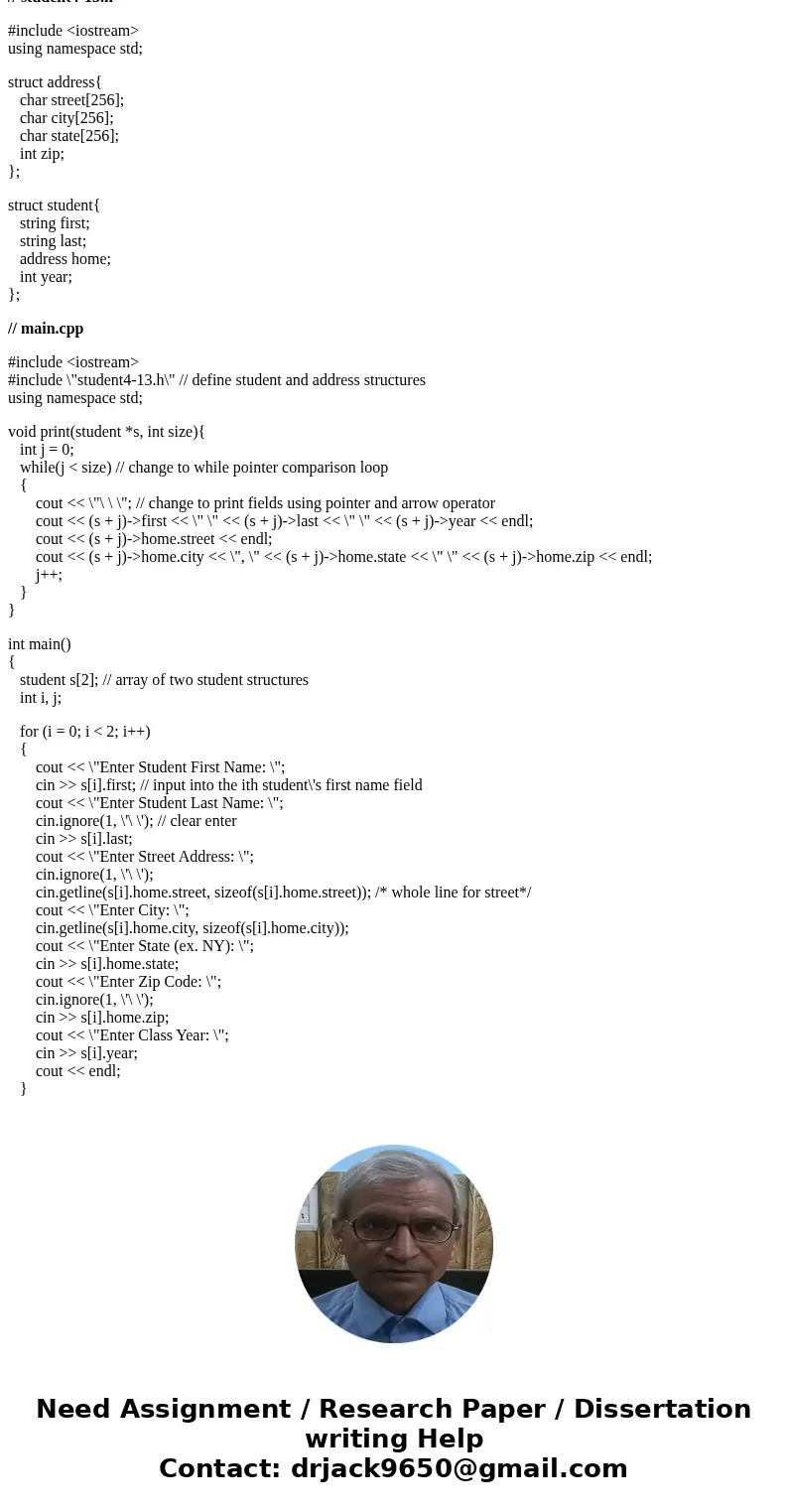 4-13f. Here is part 4-13 part d, modify the code to produce parts b (separate header file student4-13.h for the structure definition, see fields in code to see 