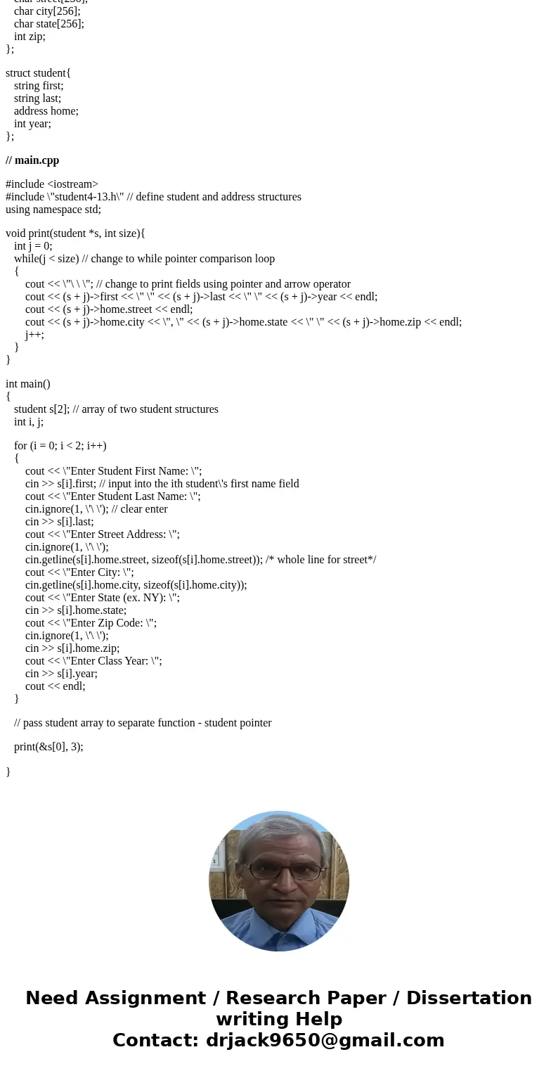 4-13f. Here is part 4-13 part d, modify the code to produce parts b (separate header file student4-13.h for the structure definition, see fields in code to see 