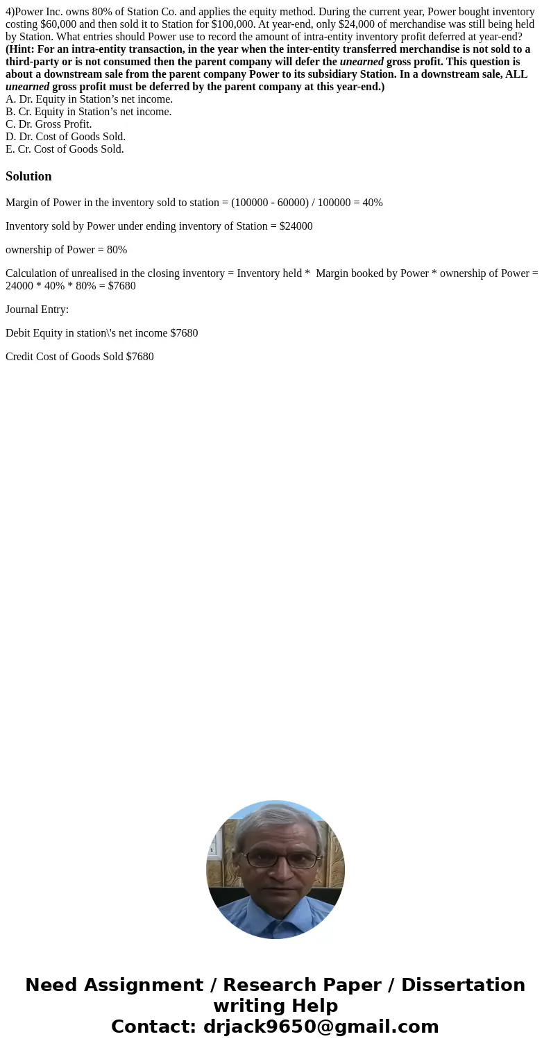 4)Power Inc. owns 80% of Station Co. and applies the equity method. During the current year, Power bought inventory costing $60,000 and then sold it to Station 