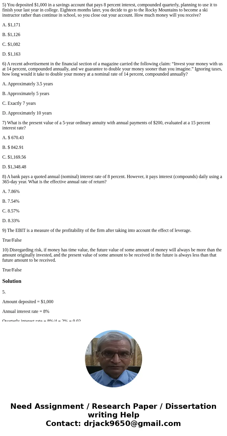 5) You deposited $1,000 in a savings account that pays 8 percent interest, compounded quarterly, planning to use it to finish your last year in college. Eightee 5) You deposited $1,000 in a savings account that pays 8 percent interest, compounded quarterly, planning to use it to finish your last year in college. Eightee