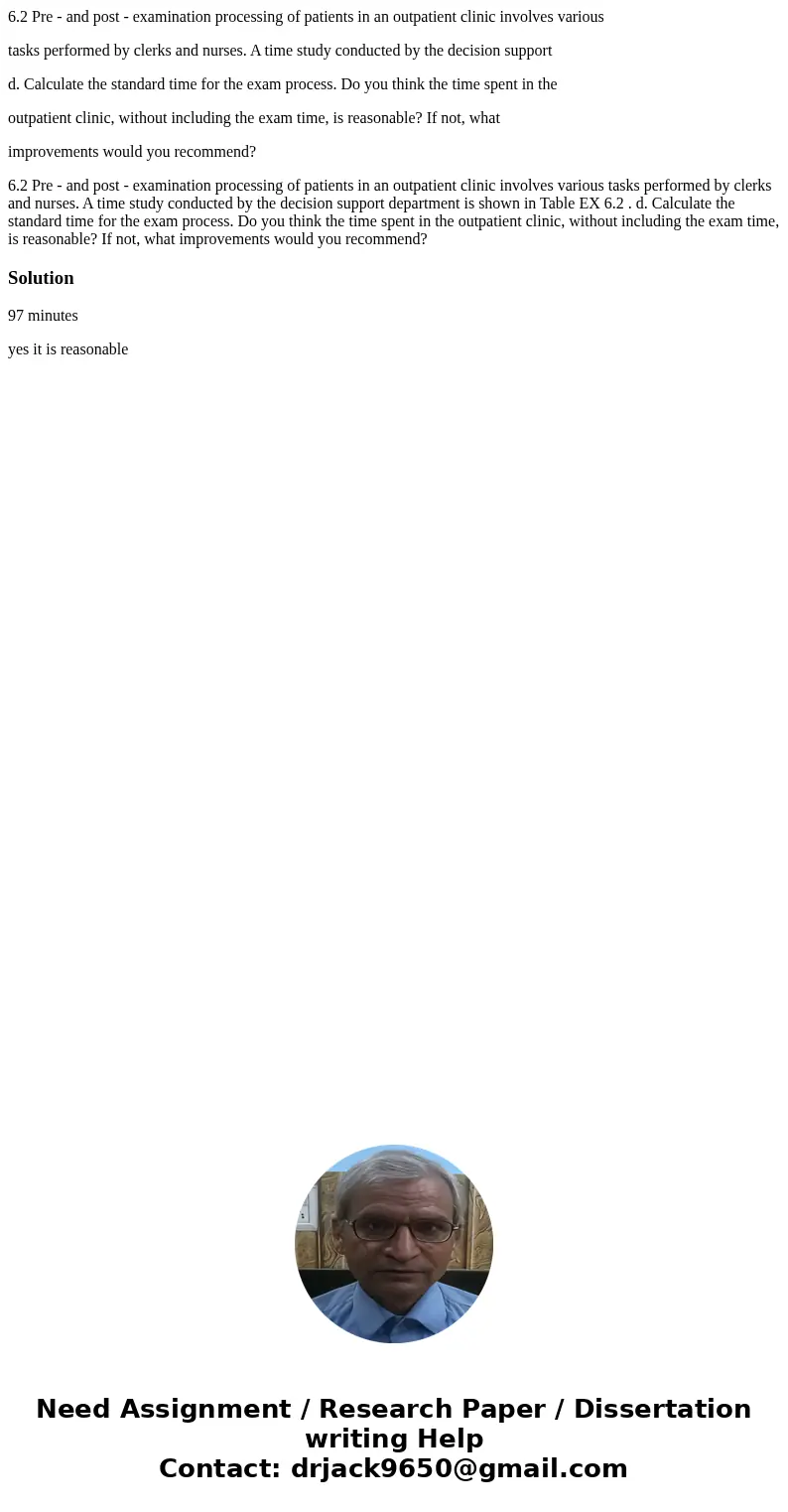 6.2 Pre - and post - examination processing of patients in an outpatient clinic involves various tasks performed by clerks and nurses. A time study conducted by 6.2 Pre - and post - examination processing of patients in an outpatient clinic involves various tasks performed by clerks and nurses. A time study conducted by
