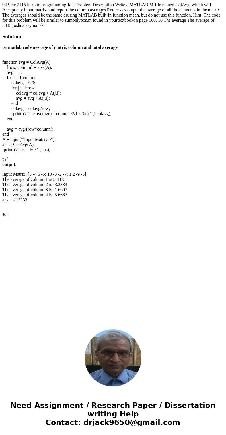  943 me 2115 intro to programming-fall. Problem Description Write a MATLAB M-file named ColAvg, which will Accept any input matrix, and report the column averag
