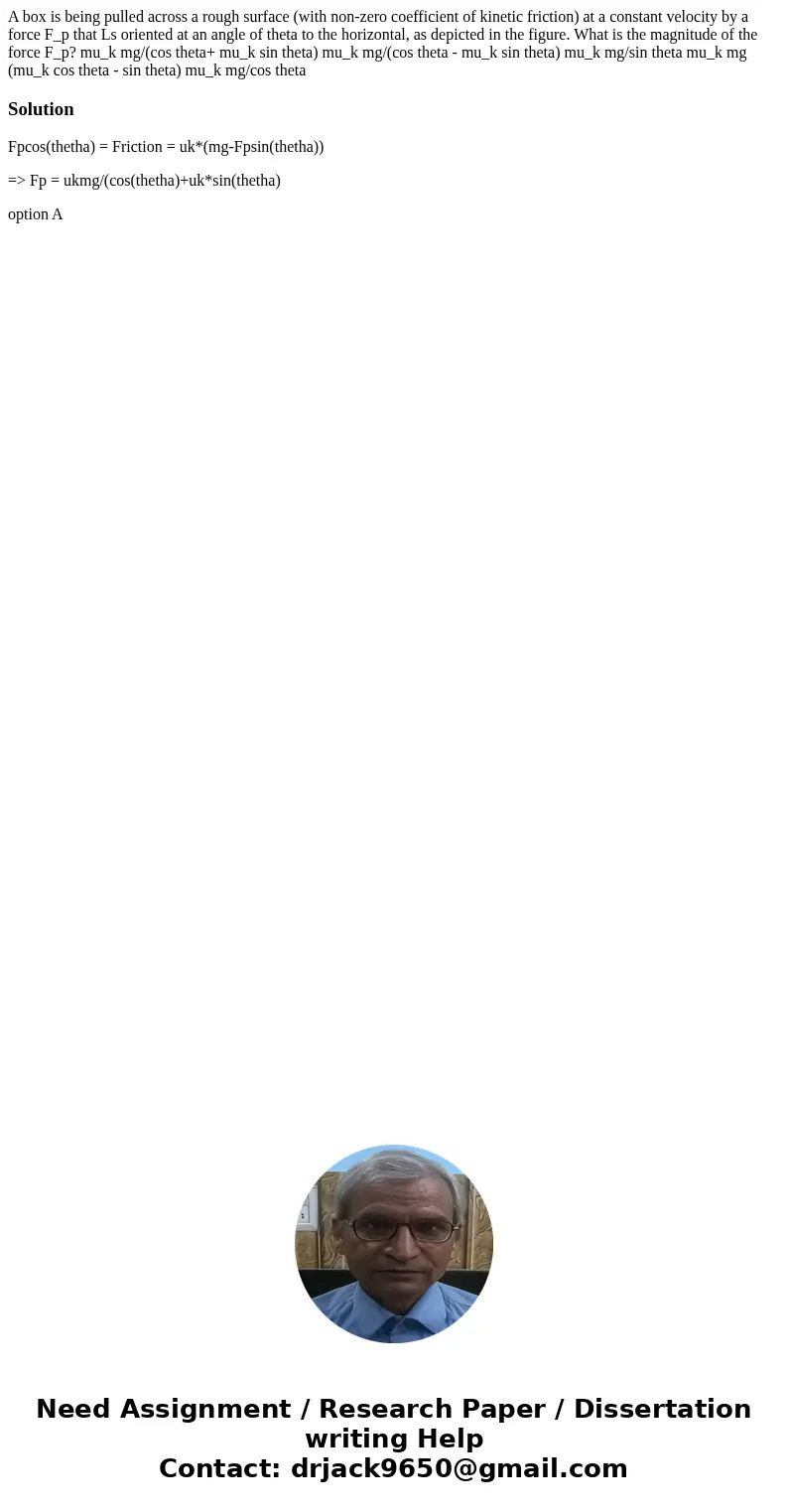 A box is being pulled across a rough surface (with non-zero coefficient of kinetic friction) at a constant velocity by a force F_p that Ls oriented at an angle  A box is being pulled across a rough surface (with non-zero coefficient of kinetic friction) at a constant velocity by a force F_p that Ls oriented at an angle