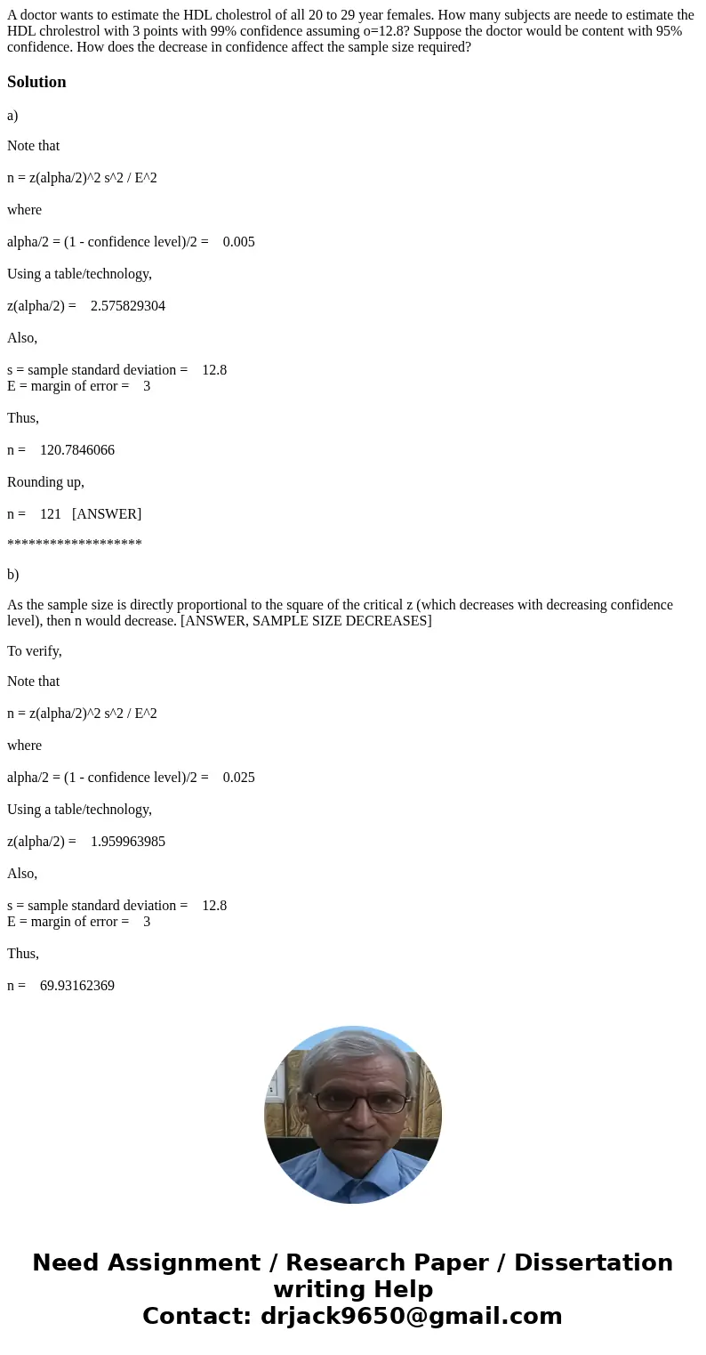 A doctor wants to estimate the HDL cholestrol of all 20 to 29 year females. How many subjects are neede to estimate the HDL chrolestrol with 3 points with 99% c A doctor wants to estimate the HDL cholestrol of all 20 to 29 year females. How many subjects are neede to estimate the HDL chrolestrol with 3 points with 99% c