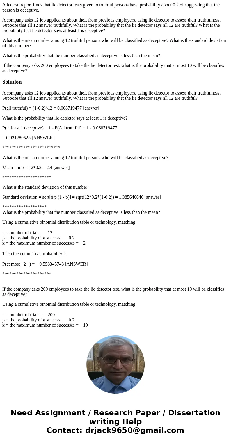 A federal report finds that lie detector tests given to truthful persons have probability about 0.2 of suggesting that the person is deceptive. A company asks 1