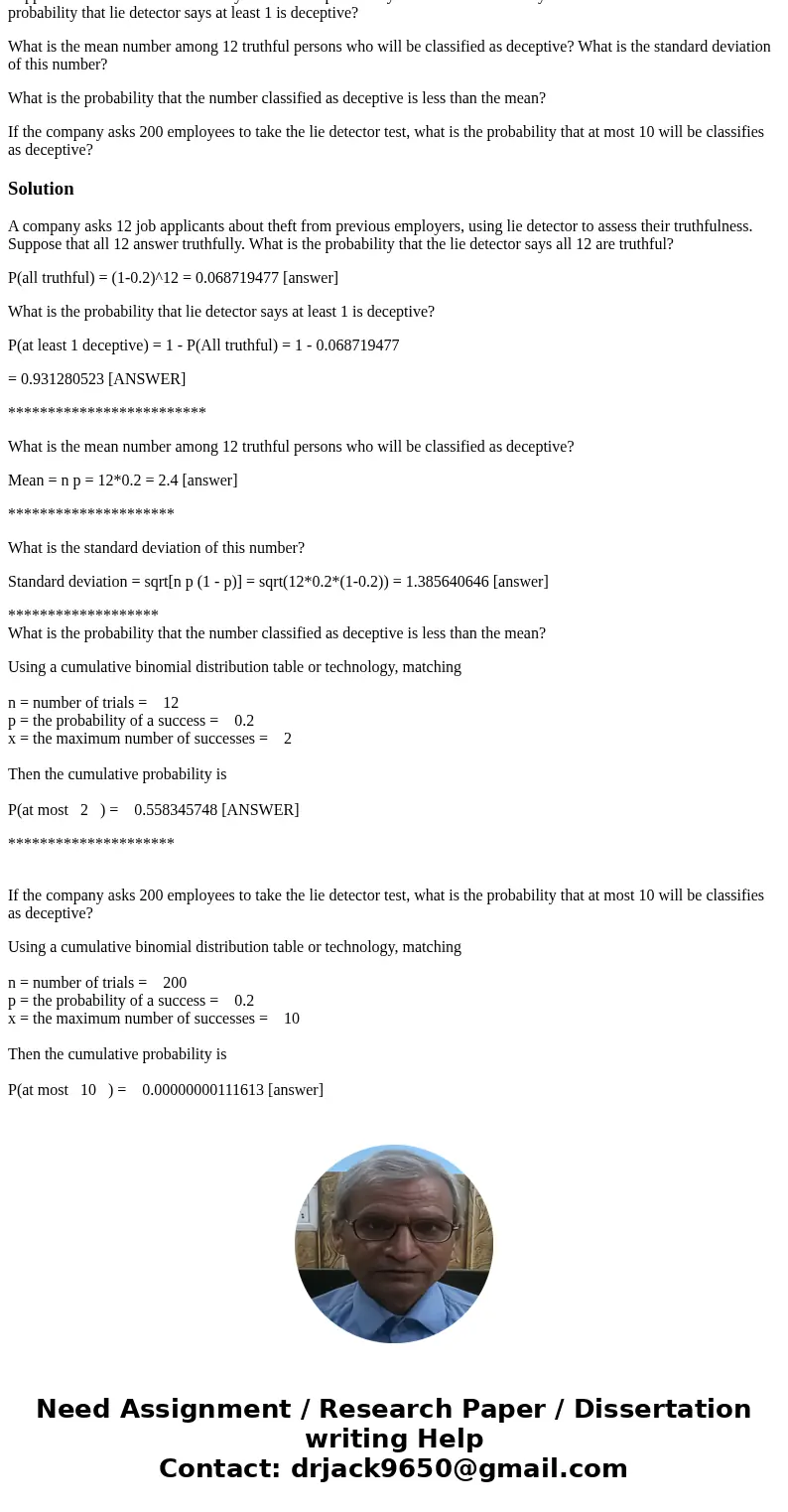 A federal report finds that lie detector tests given to truthful persons have probability about 0.2 of suggesting that the person is deceptive. A company asks 1