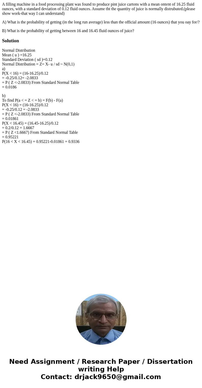 A filling machine in a food processing plant was found to produce pint juice cartons with a mean ontent of 16.25 fluid ounces, with a standard deviation of 0.12 A filling machine in a food processing plant was found to produce pint juice cartons with a mean ontent of 16.25 fluid ounces, with a standard deviation of 0.12