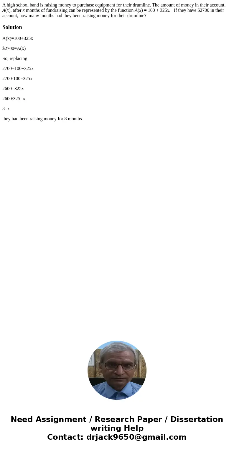 A high school band is raising money to purchase equipment for their drumline. The amount of money in their account, A(x), after x months of fundraising can be r A high school band is raising money to purchase equipment for their drumline. The amount of money in their account, A(x), after x months of fundraising can be r