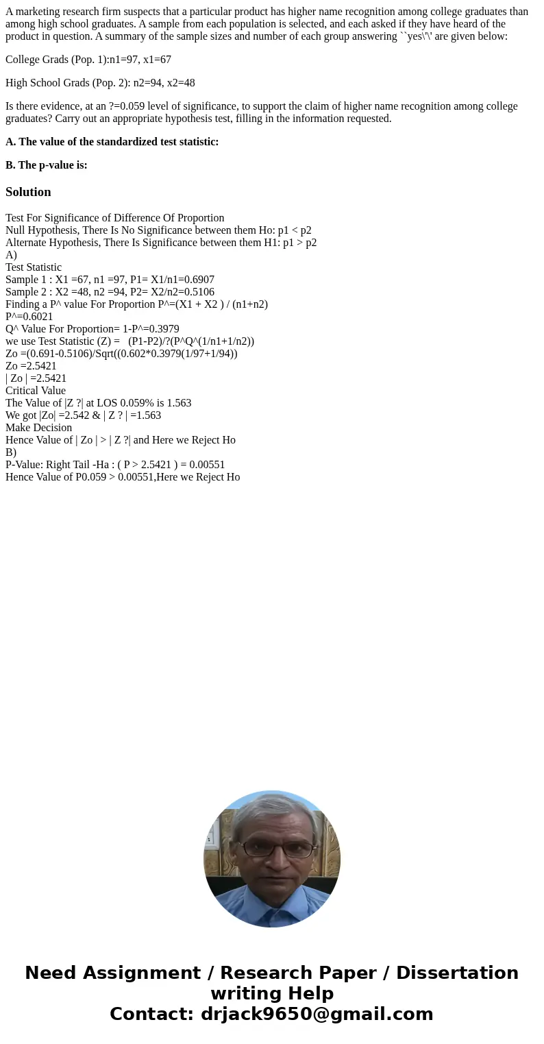 A marketing research firm suspects that a particular product has higher name recognition among college graduates than among high school graduates. A sample from A marketing research firm suspects that a particular product has higher name recognition among college graduates than among high school graduates. A sample from