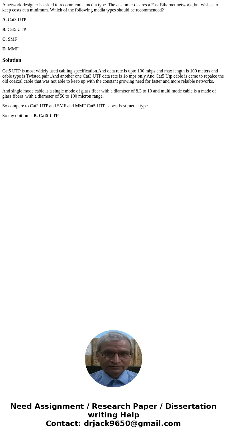 A network designer is asked to recommend a media type. The customer desires a Fast Ethernet network, but wishes to keep costs at a minimum. Which of the followi A network designer is asked to recommend a media type. The customer desires a Fast Ethernet network, but wishes to keep costs at a minimum. Which of the followi