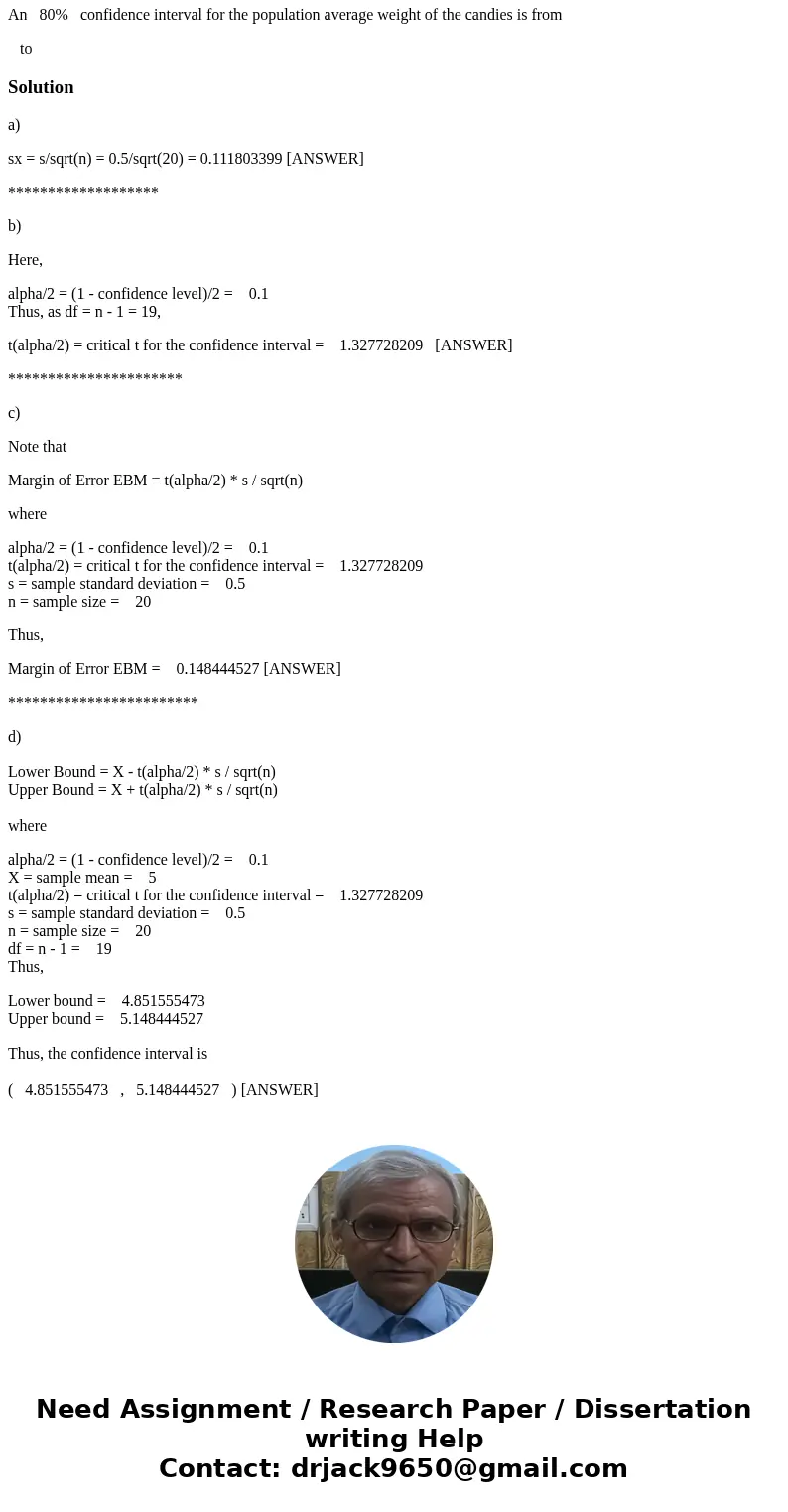 A sample of 20 small bags of the same brand of candies was selected. Assume that the population distribution of bag weights is normal. The weight of each bag wa A sample of 20 small bags of the same brand of candies was selected. Assume that the population distribution of bag weights is normal. The weight of each bag wa