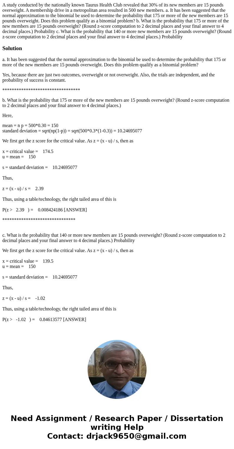 A study conducted by the nationally known Taurus Health Club revealed that 30% of its new members are 15 pounds overweight. A membership drive in a metropolitan A study conducted by the nationally known Taurus Health Club revealed that 30% of its new members are 15 pounds overweight. A membership drive in a metropolitan