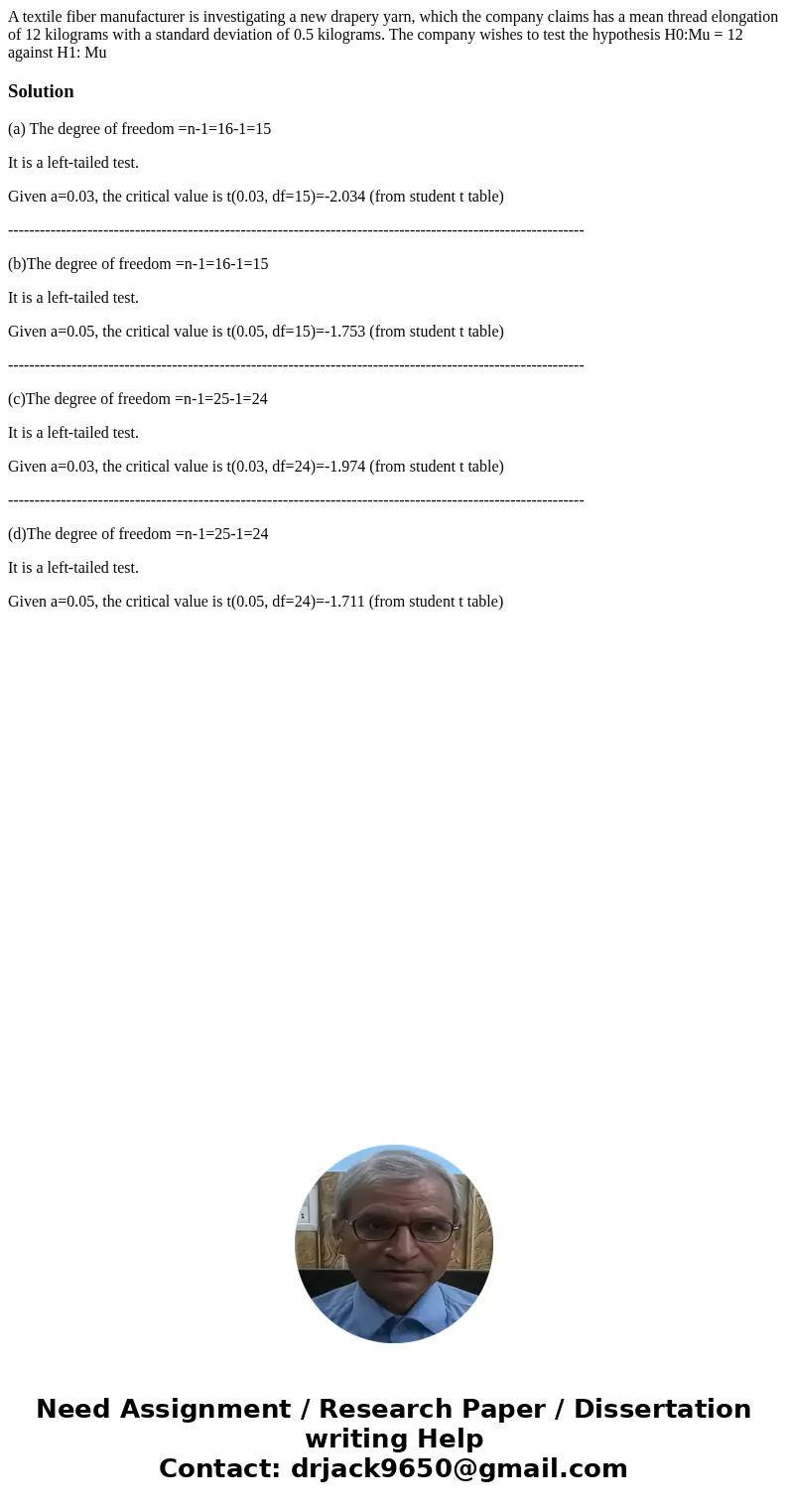  A textile fiber manufacturer is investigating a new drapery yarn, which the company claims has a mean thread elongation of 12 kilograms with a standard deviati