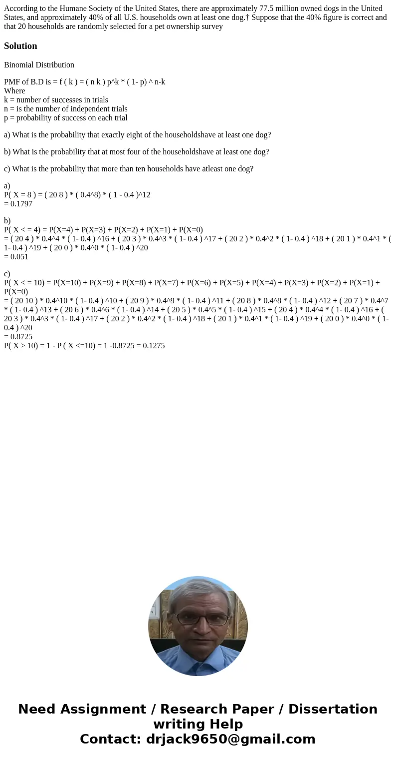 According to the Humane Society of the United States, there are approximately 77.5 million owned dogs in the United States, and approximately 40% of all U.S. ho