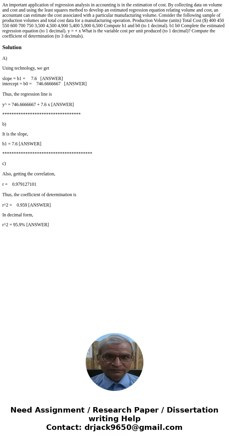 An important application of regression analysis in accounting is in the estimation of cost. By collecting data on volume and cost and using the least squares m  An important application of regression analysis in accounting is in the estimation of cost. By collecting data on volume and cost and using the least squares m