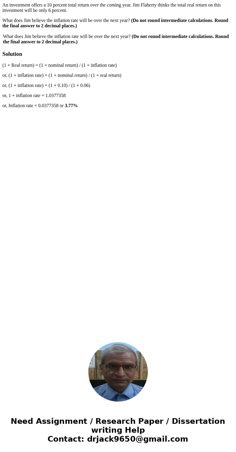 An investment offers a 10 percent total return over the coming year. Jim Flaherty thinks the total real return on this investment will be only 6 percent. What d An investment offers a 10 percent total return over the coming year. Jim Flaherty thinks the total real return on this investment will be only 6 percent. What d