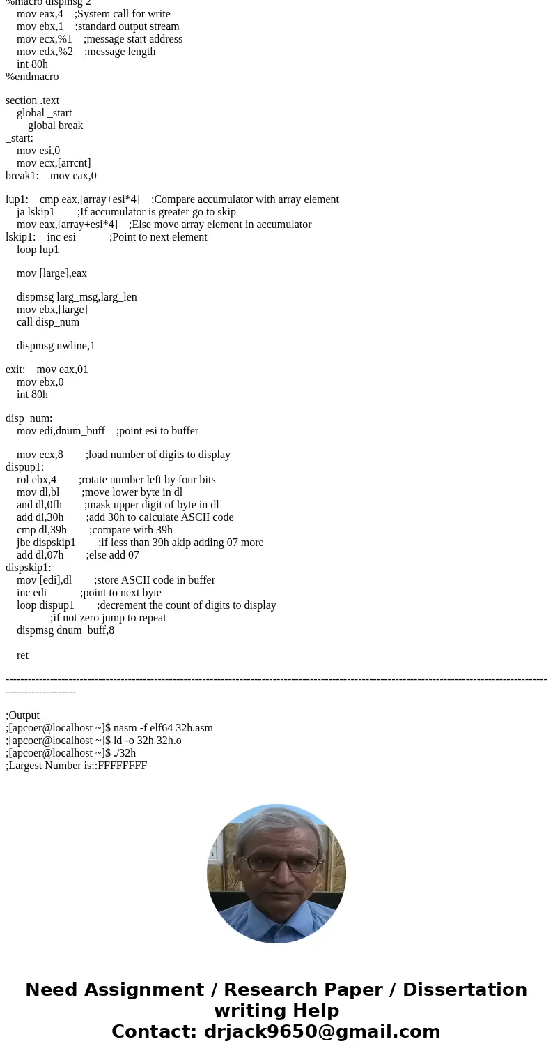 Assembly Language For this program you will find the largest element in an array of DWORDs. The output of your program will be: The Largest Integer In the Array