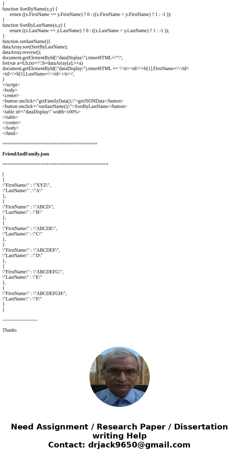 Assignment is AJAX/JSON Friends and Family. Create FriendAndFamily.json file and populate it with your own friends and family(at least 6 of each) that will be c Assignment is AJAX/JSON Friends and Family. Create FriendAndFamily.json file and populate it with your own friends and family(at least 6 of each) that will be c