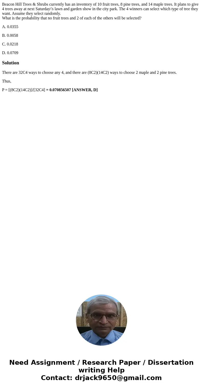 Beacon Hill Trees & Shrubs currently has an inventory of 10 fruit trees, 8 pine trees, and 14 maple trees. It plans to give 4 trees away at next Saturday\'s Beacon Hill Trees & Shrubs currently has an inventory of 10 fruit trees, 8 pine trees, and 14 maple trees. It plans to give 4 trees away at next Saturday\'s