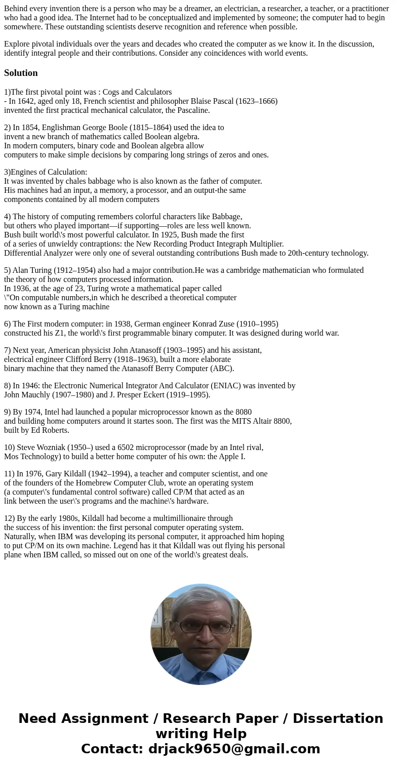 Behind every invention there is a person who may be a dreamer, an electrician, a researcher, a teacher, or a practitioner who had a good idea. The Internet had  Behind every invention there is a person who may be a dreamer, an electrician, a researcher, a teacher, or a practitioner who had a good idea. The Internet had