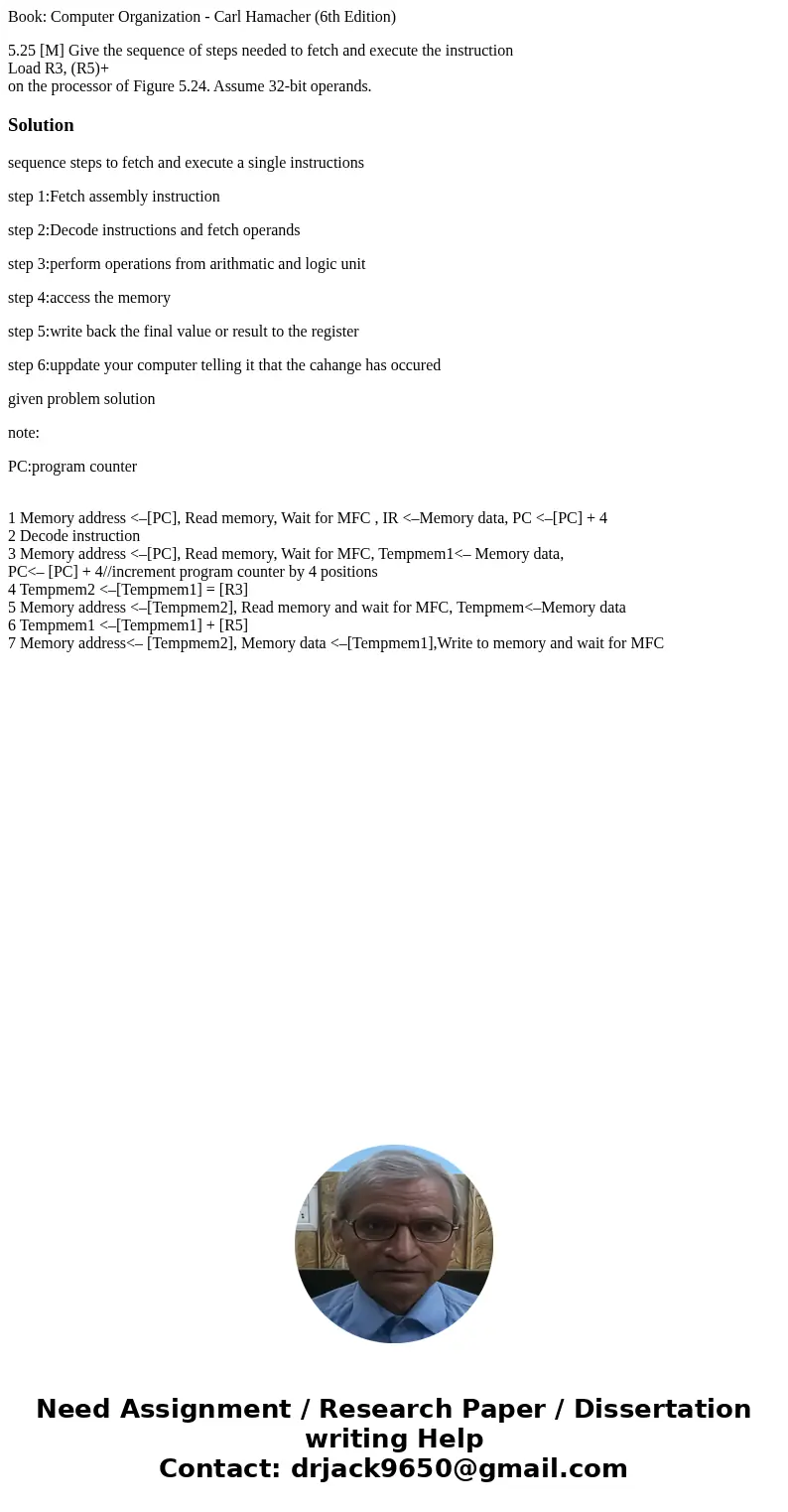 Book: Computer Organization - Carl Hamacher (6th Edition) 5.25 [M] Give the sequence of steps needed to fetch and execute the instruction Load R3, (R5)+ on the 