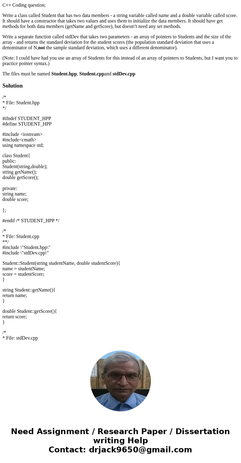 C++ Coding question; Write a class called Student that has two data members - a string variable called name and a double variable called score. It should have a