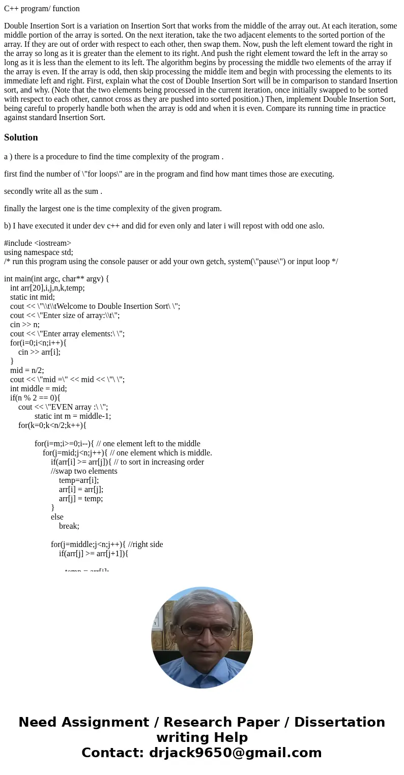 C++ program/ function Double Insertion Sort is a variation on Insertion Sort that works from the middle of the array out. At each iteration, some middle portion