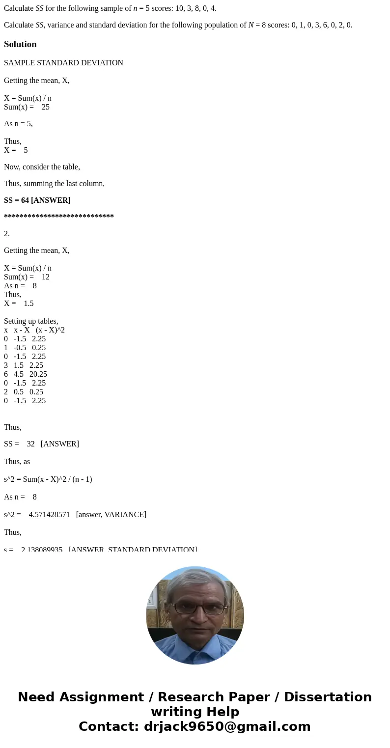 Calculate SS for the following sample of n = 5 scores: 10, 3, 8, 0, 4. Calculate SS, variance and standard deviation for the following population of N = 8 score Calculate SS for the following sample of n = 5 scores: 10, 3, 8, 0, 4. Calculate SS, variance and standard deviation for the following population of N = 8 score