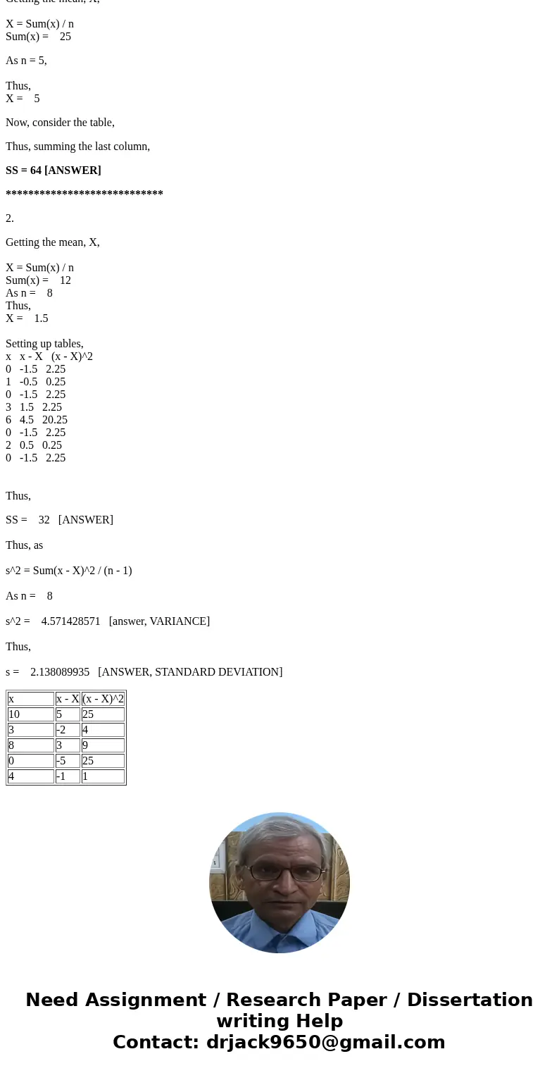 Calculate SS for the following sample of n = 5 scores: 10, 3, 8, 0, 4. Calculate SS, variance and standard deviation for the following population of N = 8 score Calculate SS for the following sample of n = 5 scores: 10, 3, 8, 0, 4. Calculate SS, variance and standard deviation for the following population of N = 8 score