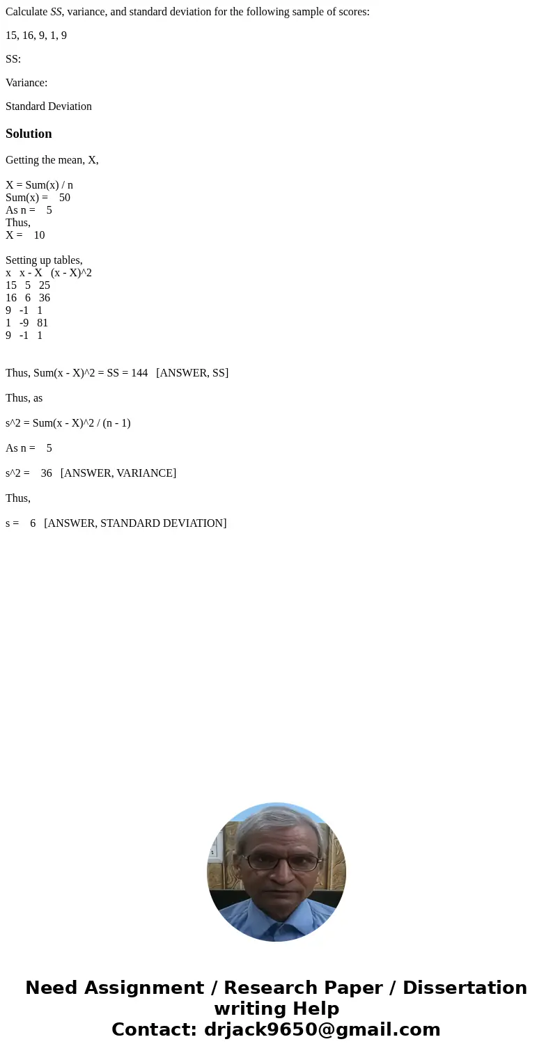 Calculate SS, variance, and standard deviation for the following sample of scores: 15, 16, 9, 1, 9 SS: Variance: Standard DeviationSolutionGetting the mean, X, 