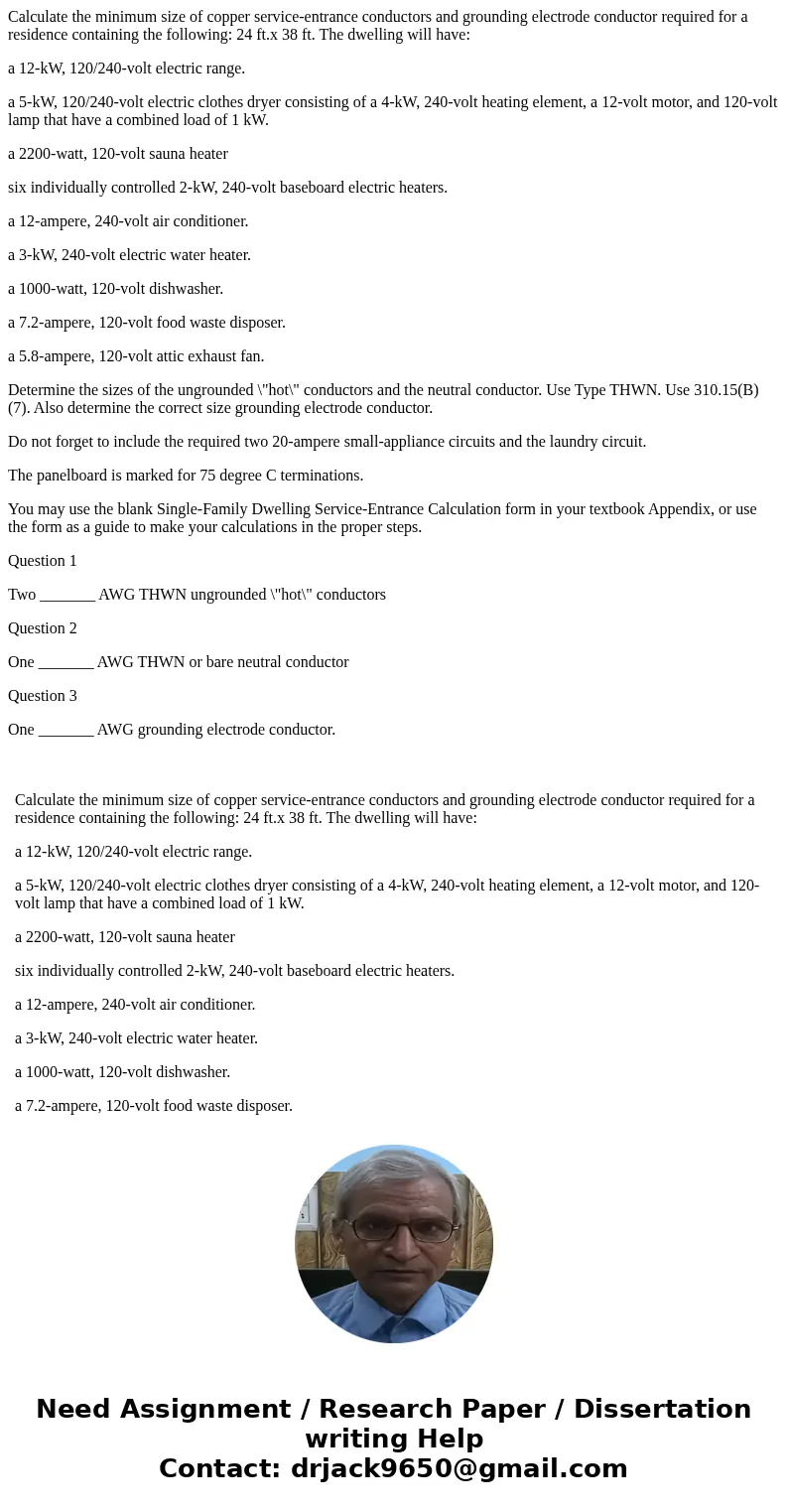 Calculate the minimum size of copper service-entrance conductors and grounding electrode conductor required for a residence containing the following: 24 ft.x 38 Calculate the minimum size of copper service-entrance conductors and grounding electrode conductor required for a residence containing the following: 24 ft.x 38